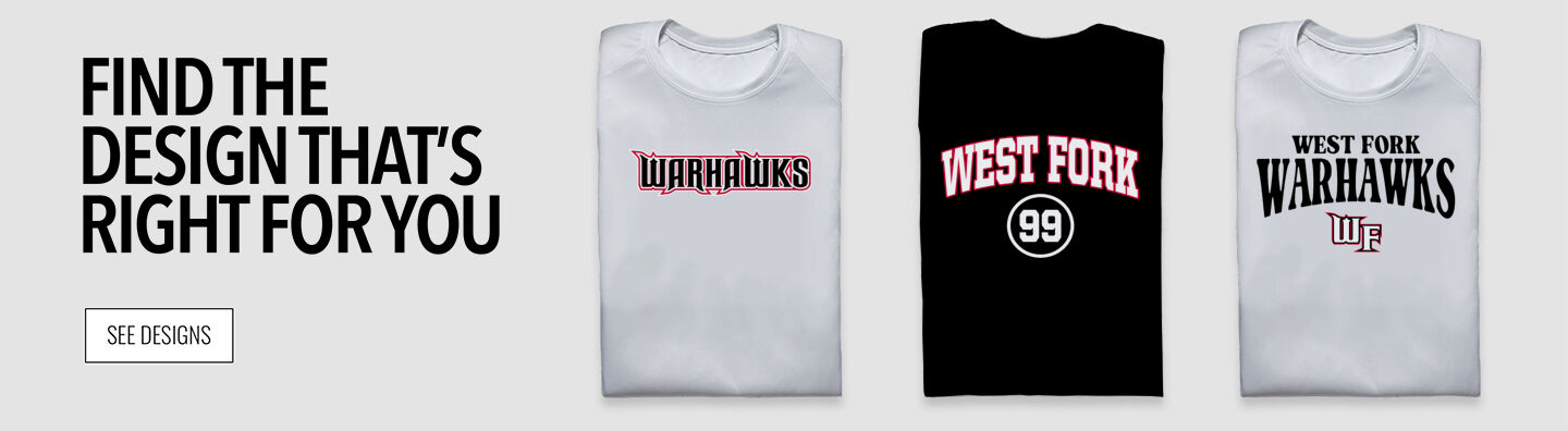 WEST FORK HIGH SCHOOL Official Store of the Warhawks Find Your Design Banner