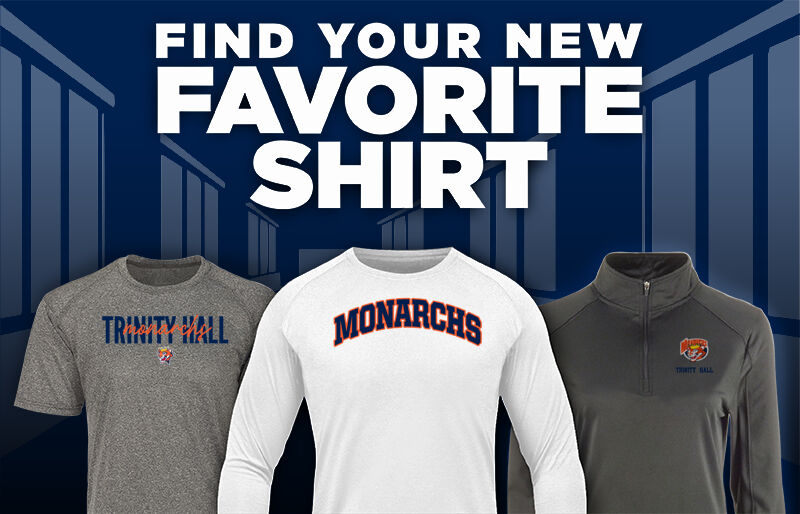 Trinity Hall Monarchs Find Your Favorite Shirt - Dual Banner