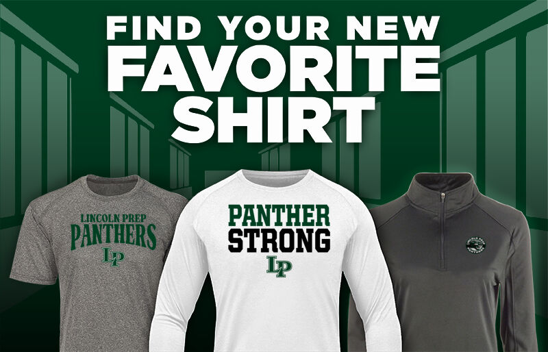 LINCOLN PREPARATORY HIGH SCHOOL PANTHERS Find Your Favorite Shirt - Dual Banner