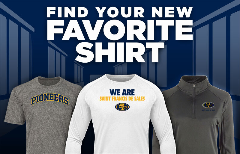 SAINT FRANCIS DE SALES HIGH SCH PIONEERS Find Your Favorite Shirt - Dual Banner