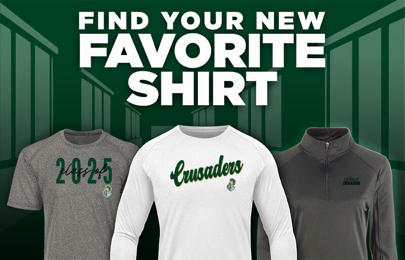 CATHOLIC HIGH SCHOOL CRUSADERS Find Your Favorite Shirt - Dual Banner
