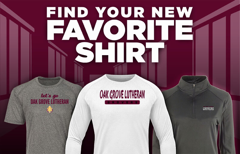 OAK GROVE LUTHERAN HIGH SCHOOL GROVERS Find Your Favorite Shirt - Dual Banner