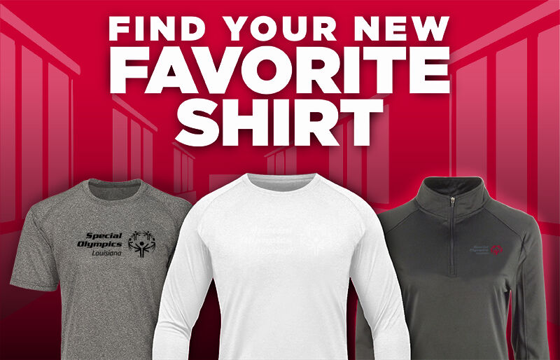 Special Olympics Louisiana ONLINE STORE Find Your Favorite Shirt - Dual Banner