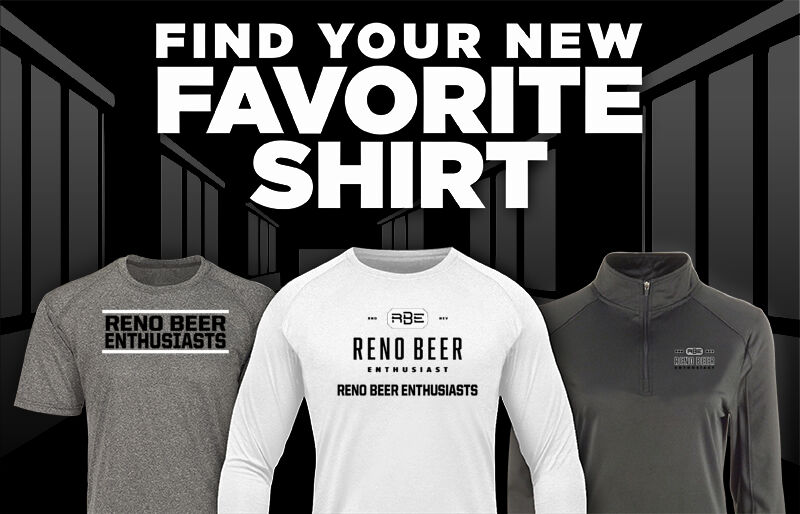 Reno Beer Enthusiasts Reno Beer Enthusiast Find Your Favorite Shirt - Dual Banner
