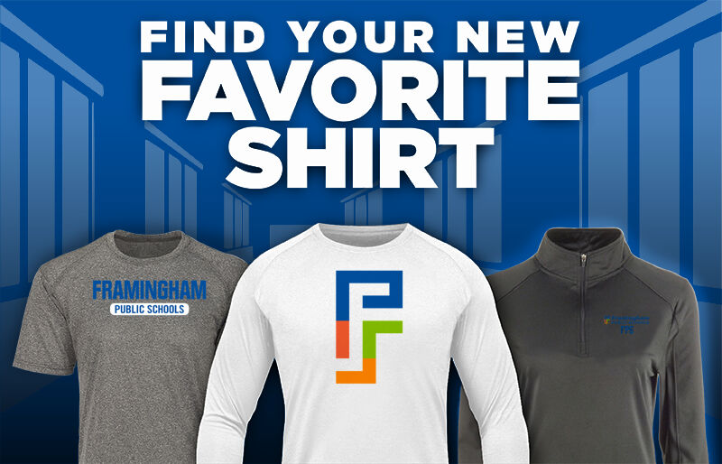 FRAMINGHAM PUBLIC SCHOOLS FLYERS Find Your Favorite Shirt - Dual Banner