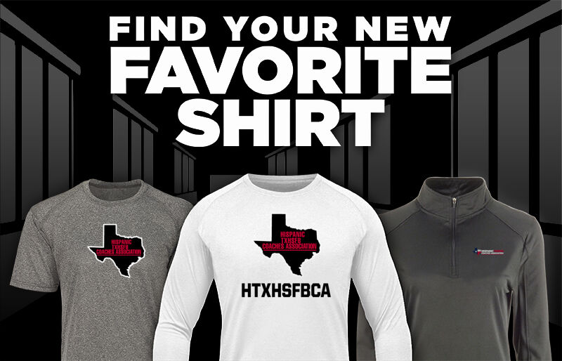 HISPANIC TEXAS HS FOOTBALL COACHES ASSOCIATION Find Your Favorite Shirt - Dual Banner