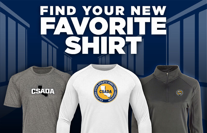CALIFORNIA STATE ATHLETIC  DIRECTORS ASSOCIATION Find Your Favorite Shirt - Dual Banner