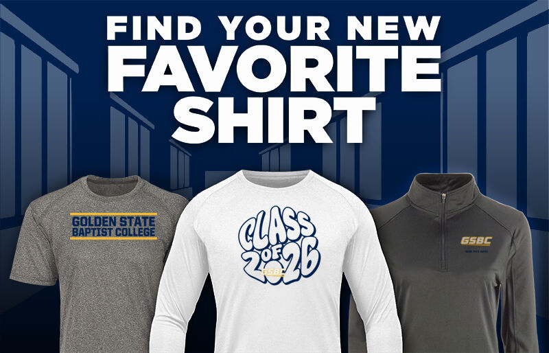 Golden State Baptist College Golden State Baptist Find Your Favorite Shirt - Dual Banner