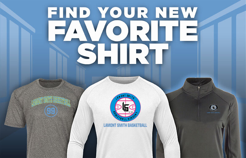 Lamont Smith Basketball Academy Lamont Smith Find Your Favorite Shirt - Dual Banner