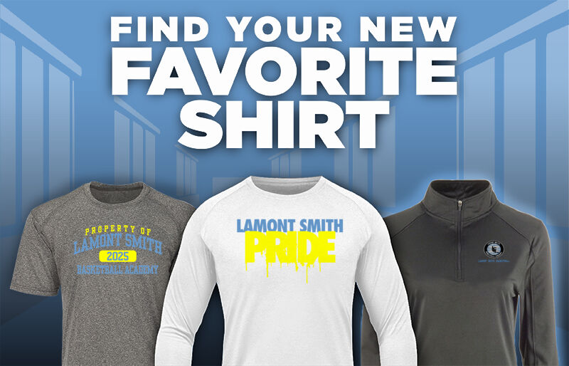 Lamont Smith Basketball Academy Lamont Smith Find Your Favorite Shirt - Dual Banner