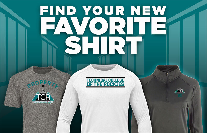 Technical College  Of The Rockies Find Your Favorite Shirt - Dual Banner