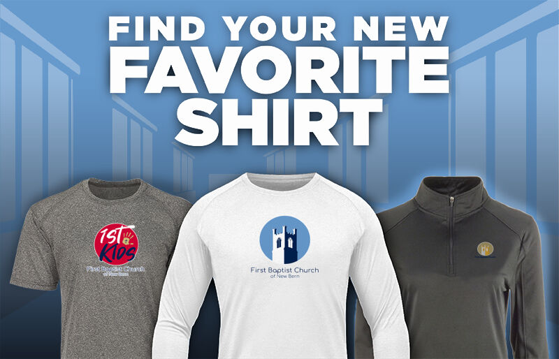 First Baptist  First Baptist Church Find Your Favorite Shirt - Dual Banner