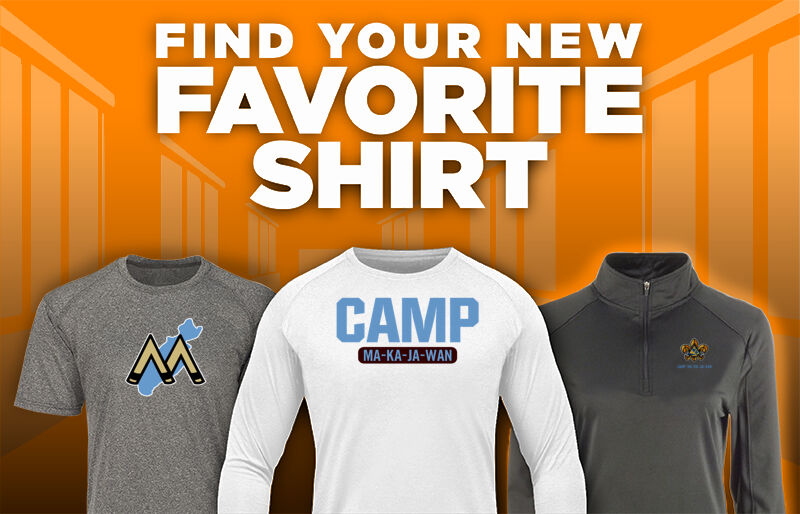 Camp Ma-ka-ja-wan Camp Ma-ka-ja-wan Find Your Favorite Shirt - Dual Banner
