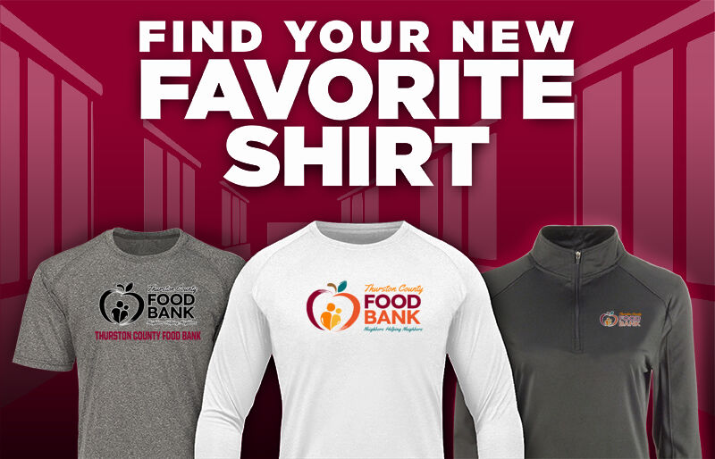 Thurston County Food Bank Thurston County Find Your Favorite Shirt - Dual Banner