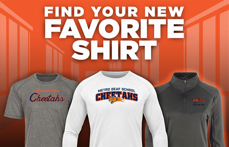 Metro Deaf School Cheetahs Find Your Favorite Shirt - Dual Banner