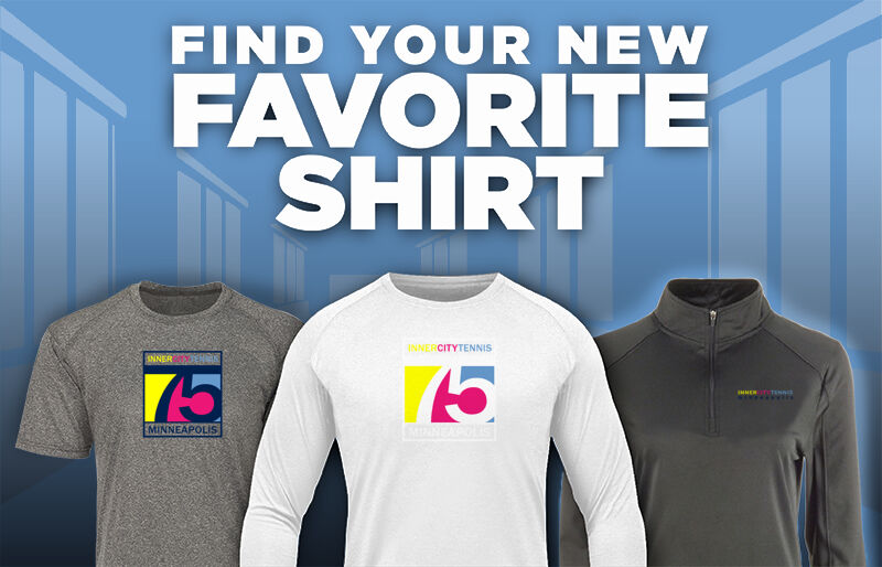InnerCity Tennis  Find Your Favorite Shirt - Dual Banner