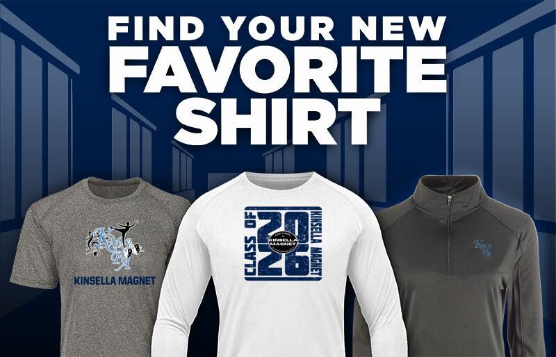 Kinsella Magnet School  of Performing Arts Find Your Favorite Shirt - Dual Banner