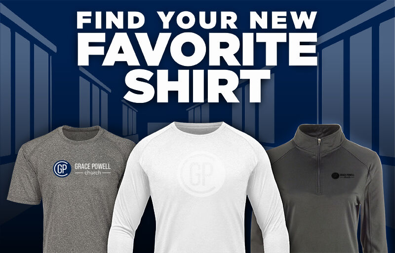 Grace Powell Church Grace Powell Church Find Your Favorite Shirt - Dual Banner