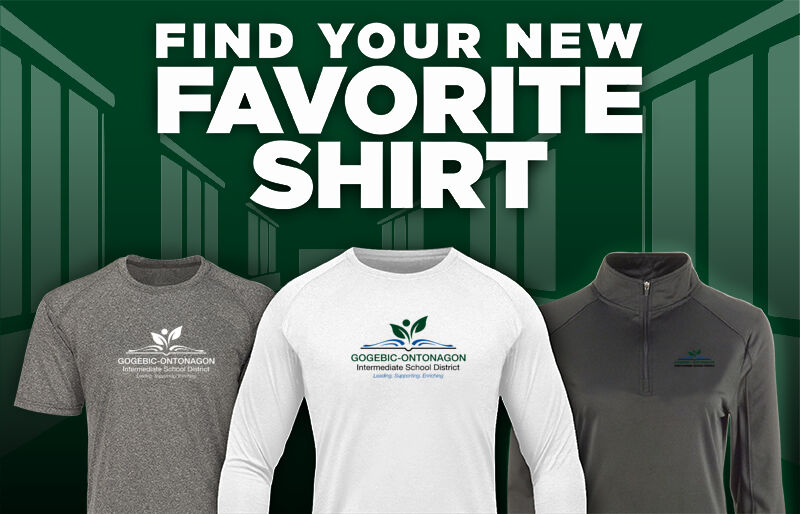 Gogebic-Ontonagon  Intermediate School District Find Your Favorite Shirt - Dual Banner