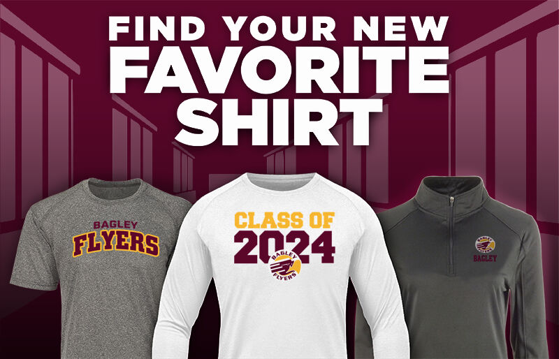 BAGLEY HIGH SCHOOL FLYERS Find Your Favorite Shirt - Dual Banner
