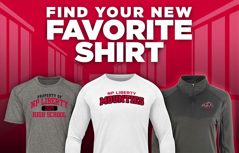NP LIBERTY HIGH SCHOOL MOUNTIES Find Your Favorite Shirt - Dual Banner