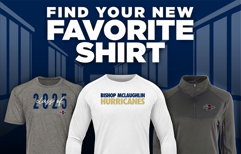 BISHOP MCLAUGHLIN CATHOLIC HIGH SCHOOL HURRICANES Find Your Favorite Shirt - Dual Banner